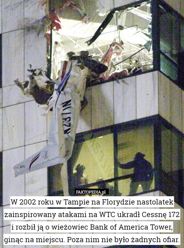 W 2002 roku w Tampie na Florydzie nastolatek zainspirowany atakami na WTC ukradł Cessnę 172 i rozbił ją o wieżowiec Bank of America Tower, ginąc na miejscu. Poza nim nie było żadnych ofiar. 