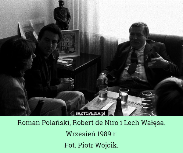 Roman Polański, Robert de Niro i Lech Wałęsa. Wrzesień 1989 r.
Fot. Piotr Wójcik. 