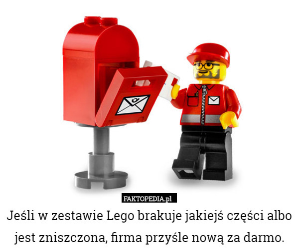 Jeśli w zestawie Lego brakuje jakiejś części albo jest zniszczona, firma przyśle nową za darmo. 