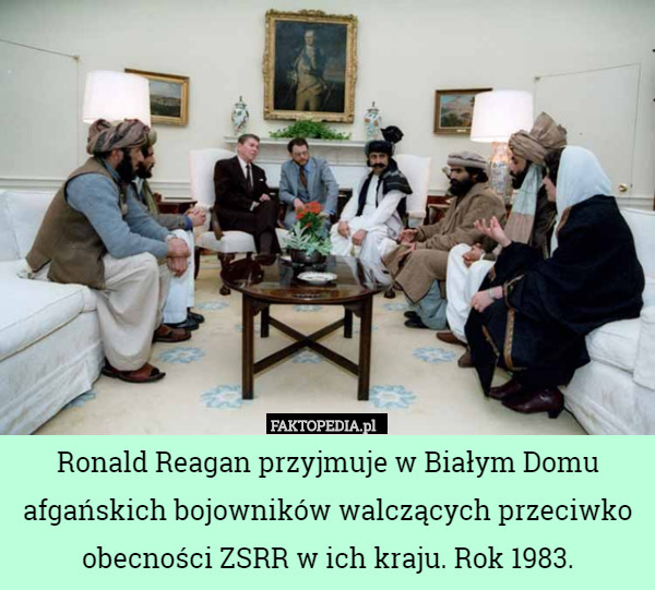 Ronald Reagan przyjmuje w Białym Domu afgańskich bojowników walczących przeciwko obecności ZSRR w ich kraju. Rok 1983. 