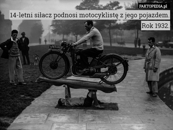 14-letni siłacz podnosi motocyklistę z jego pojazdem. Rok 1932. 