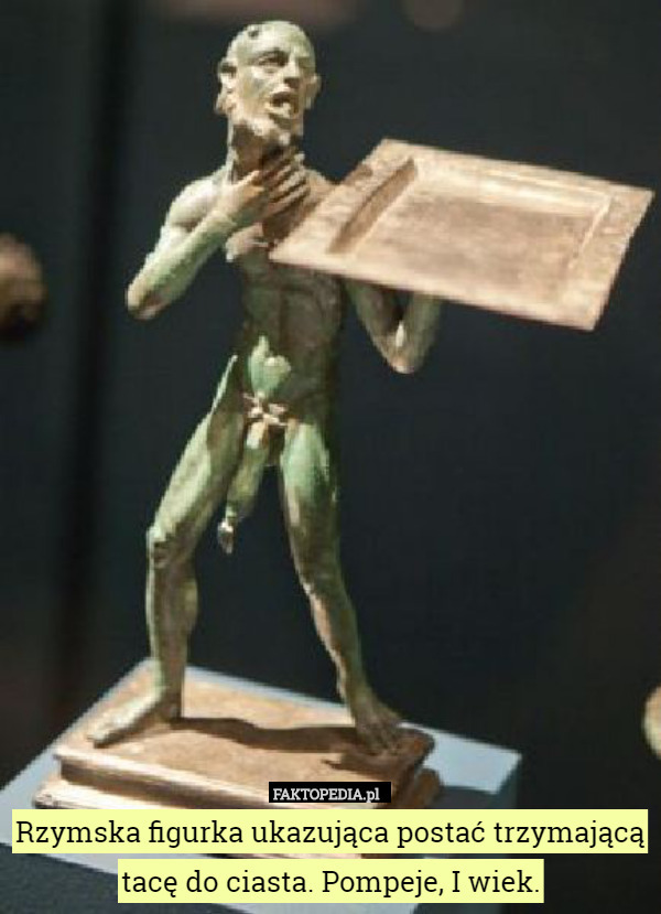 Rzymska figurka ukazująca postać trzymającą tacę do ciasta. Pompeje, I wiek. 