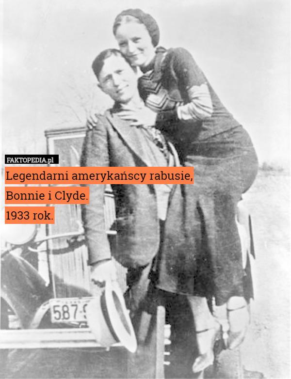 Legendarni amerykańscy rabusie,
Bonnie i Clyde.
1933 rok. 