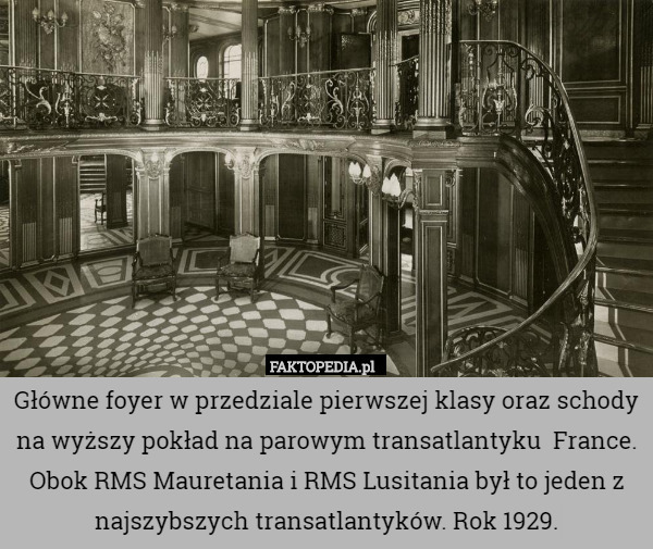 Główne foyer w przedziale pierwszej klasy oraz schody na wyższy pokład na parowym transatlantyku  France. Obok RMS Mauretania i RMS Lusitania był to jeden z najszybszych transatlantyków. Rok 1929. 