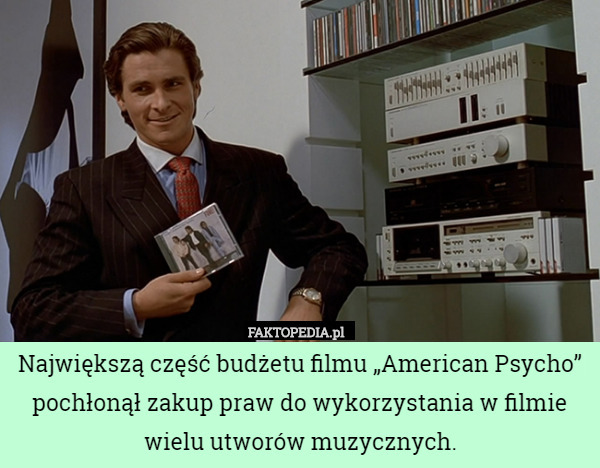 Największą część budżetu filmu „American Psycho” pochłonął zakup praw do wykorzystania w filmie wielu utworów muzycznych. 