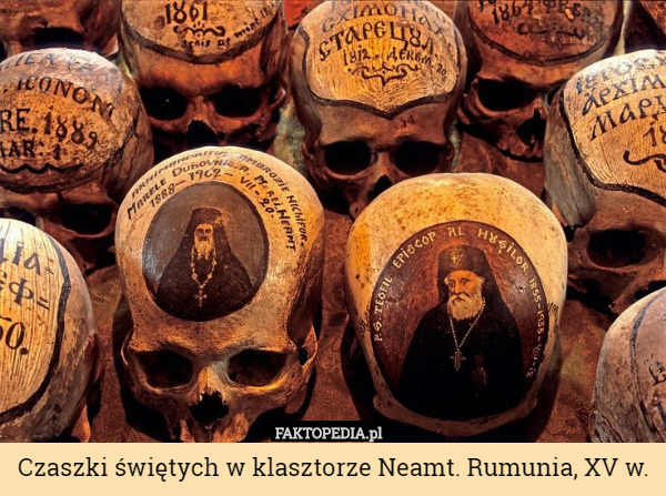 Czaszki świętych w klasztorze Neamt. Rumunia, XV w. 