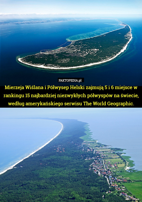 Mierzeja Wiślana i Półwysep Helski zajmują 5 i 6 miejsce w rankingu 15 najbardziej niezwykłych półwyspów na świecie, według amerykańskiego serwisu The World Geographic. 