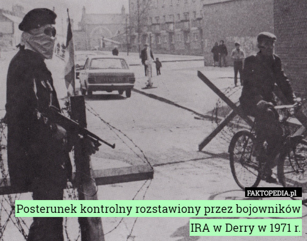 Posterunek kontrolny rozstawiony przez bojowników IRA w Derry w 1971 r. 