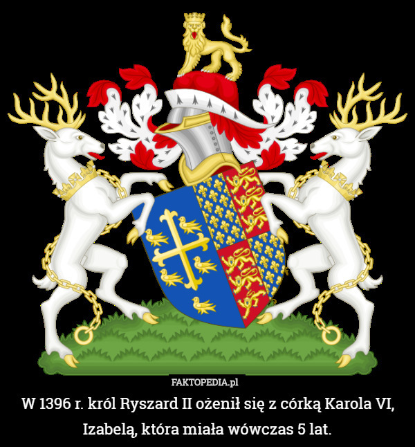 W 1396 r. król Ryszard II ożenił się z córką Karola VI, Izabelą, która miała wówczas 5 lat. 