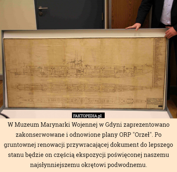 W Muzeum Marynarki Wojennej w Gdyni zaprezentowano zakonserwowane i odnowione plany ORP "Orzeł". Po gruntownej renowacji przywracającej dokument do lepszego stanu będzie on częścią ekspozycji poświęconej naszemu najsłynniejszemu okrętowi podwodnemu. 
