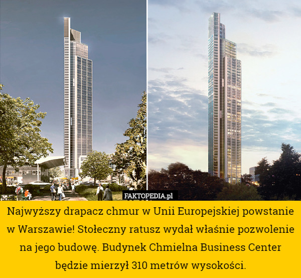Najwyższy drapacz chmur w Unii Europejskiej powstanie w Warszawie! Stołeczny ratusz wydał właśnie pozwolenie na jego budowę. Budynek Chmielna Business Center będzie mierzył 310 metrów wysokości. 