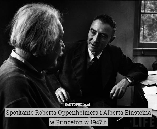Spotkanie Roberta Oppenheimera i Alberta Einsteina w Princeton w 1947 r. 