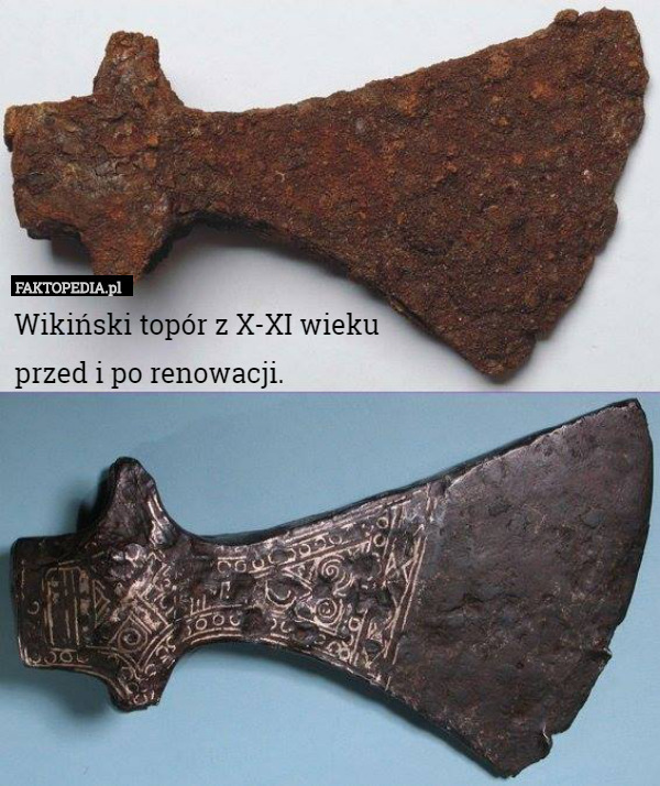Wikiński topór z X-XI wieku
 przed i po renowacji. 