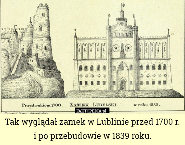 Tak wyglądał zamek w Lublinie przed 1700 r. i po przebudowie w 1839 roku. 