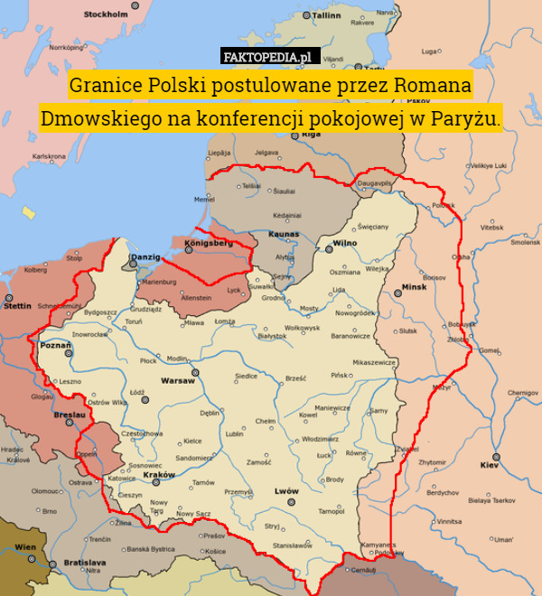 Granice Polski postulowane przez Romana Dmowskiego na konferencji pokojowej w Paryżu. 