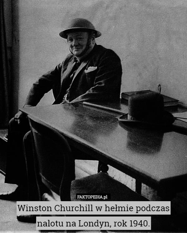 Winston Churchill w hełmie podczas nalotu na Londyn, rok 1940. 