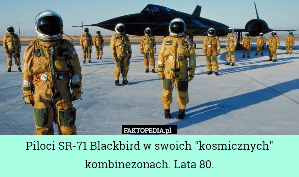 Piloci SR-71 Blackbird w swoich "kosmicznych" kombinezonach. Lata 80. 
