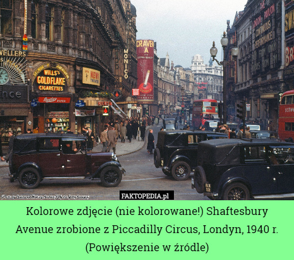 Kolorowe zdjęcie (nie kolorowane!) Shaftesbury Avenue zrobione z Piccadilly Circus, Londyn, 1940 r.
(Powiększenie w źródle) 