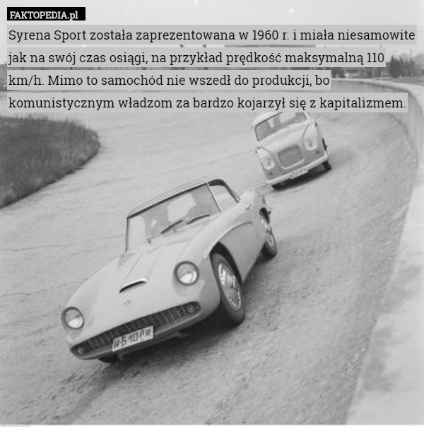 Syrena Sport została zaprezentowana w 1960 r. i miała niesamowite jak na swój czas osiągi, na przykład prędkość maksymalną 110 km/h. Mimo to samochód nie wszedł do produkcji, bo komunistycznym władzom za bardzo kojarzył się z kapitalizmem. 