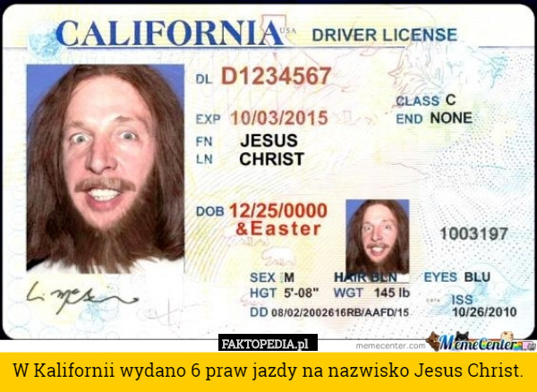 W Kalifornii wydano 6 praw jazdy na nazwisko Jesus Christ. 