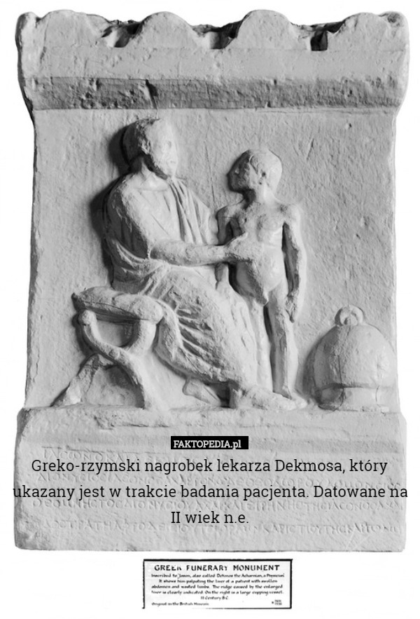 Greko-rzymski nagrobek lekarza Dekmosa, który ukazany jest w trakcie badania pacjenta. Datowane na II wiek n.e. 