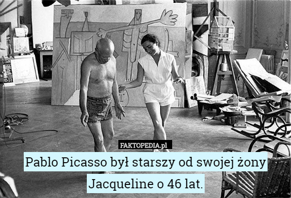 Pablo Picasso był starszy od swojej żony Jacqueline o 46 lat. 