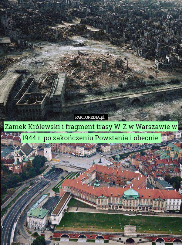 Zamek Królewski i fragment trasy W-Z w Warszawie w 1944 r. po zakończeniu Powstania i obecnie. 