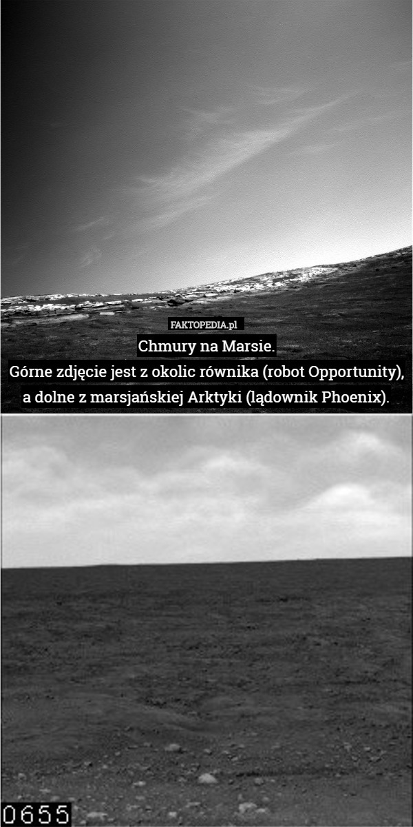 Chmury na Marsie.
Górne zdjęcie jest z okolic równika (robot Opportunity), a dolne z marsjańskiej Arktyki (lądownik Phoenix). 
