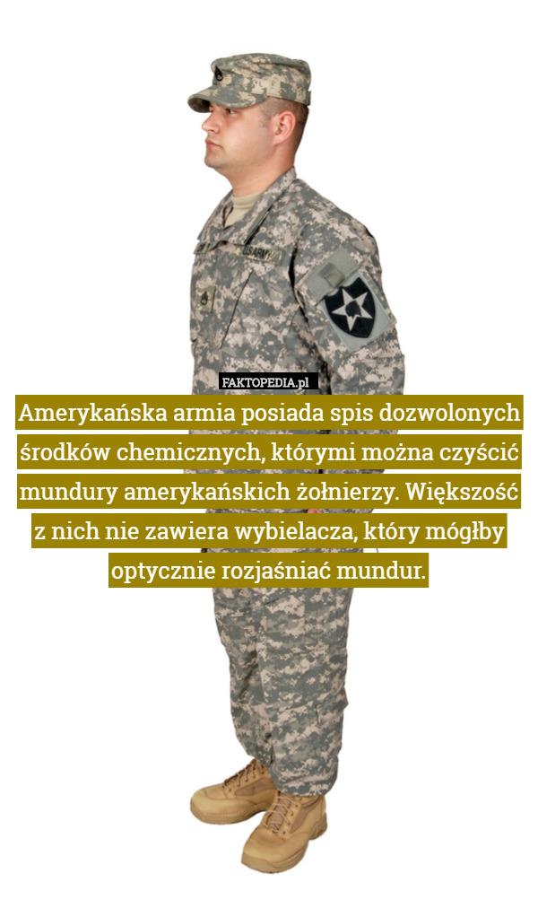 Amerykańska armia posiada spis dozwolonych środków chemicznych, którymi można czyścić mundury amerykańskich żołnierzy. Większość z nich nie zawiera wybielacza, który mógłby optycznie rozjaśniać mundur. 