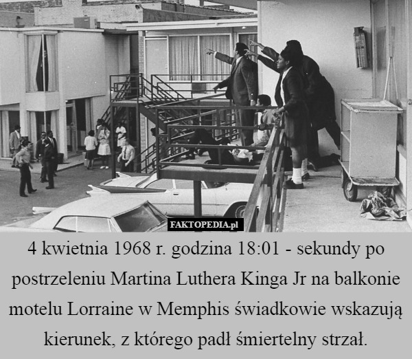 4 kwietnia 1968 r. godzina 18:01 - sekundy po postrzeleniu Martina Luthera Kinga Jr na balkonie motelu Lorraine w Memphis świadkowie wskazują kierunek, z którego padł śmiertelny strzał. 