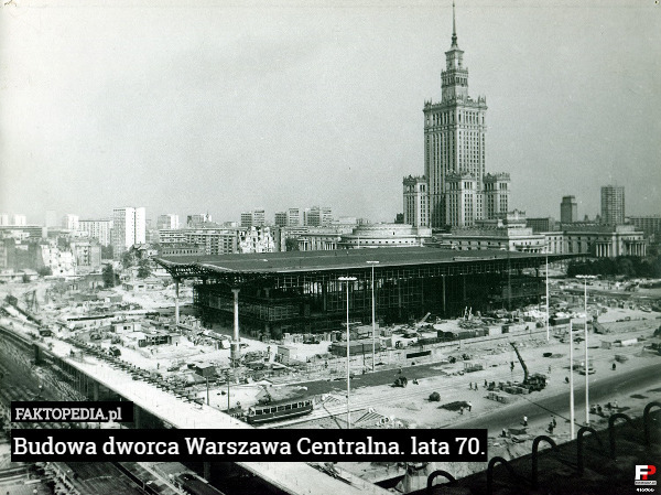 Budowa dworca Warszawa Centralna. lata 70. 