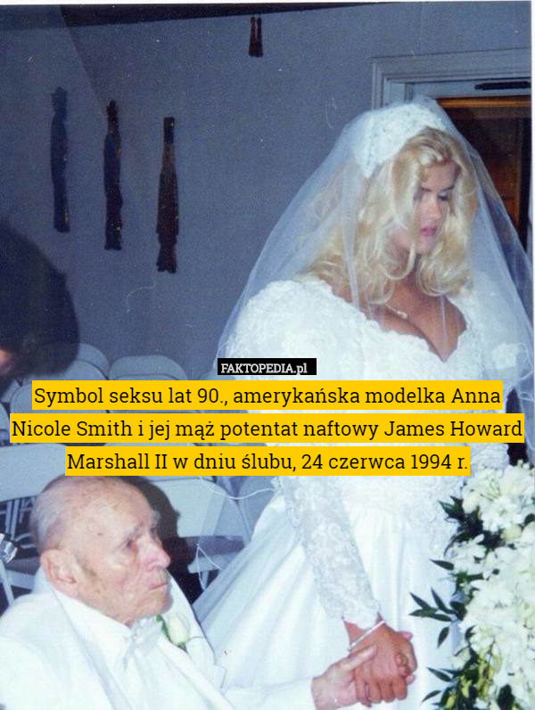 Symbol seksu lat 90., amerykańska modelka Anna Nicole Smith i jej mąż potentat naftowy James Howard Marshall II w dniu ślubu, 24 czerwca 1994 r. 