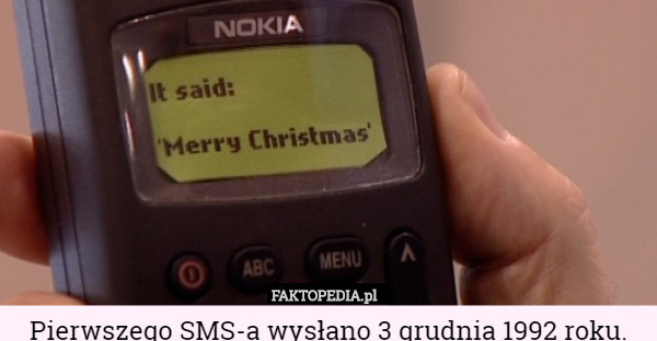 Pierwszego SMS-a wysłano 3 grudnia 1992 roku. Jego treść brzmiała "Wesołych