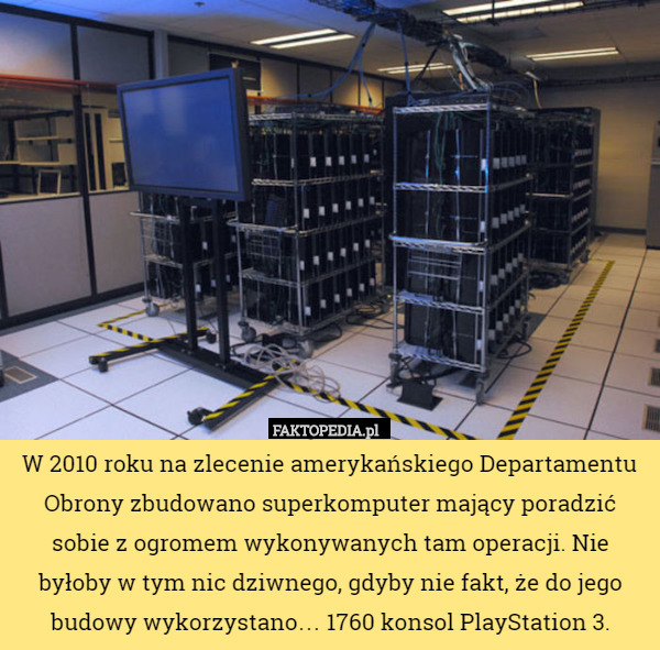 W 2010 roku na zlecenie amerykańskiego Departamentu Obrony zbudowano superkomputer mający poradzić sobie z ogromem wykonywanych tam operacji. Nie byłoby w tym nic dziwnego, gdyby nie fakt, że do jego budowy wykorzystano… 1760 konsol PlayStation 3. 