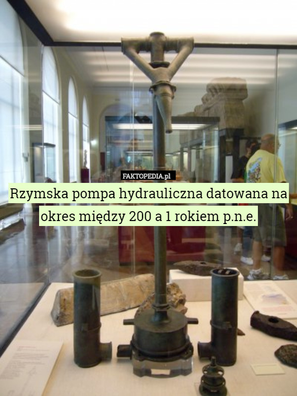 Rzymska pompa hydrauliczna datowana na okres między 200 a 1 rokiem p.n.e. 