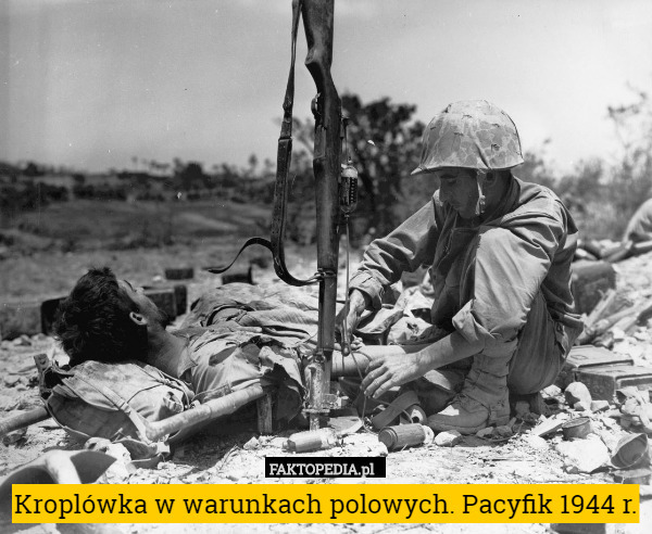 Kroplówka w warunkach polowych. Pacyfik 1944 r. 