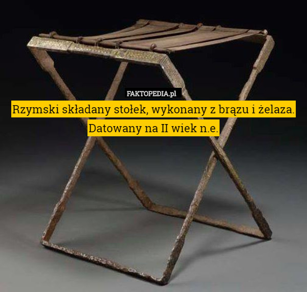 Rzymski składany stołek, wykonany z brązu i żelaza. Datowany na II wiek n.e. 
