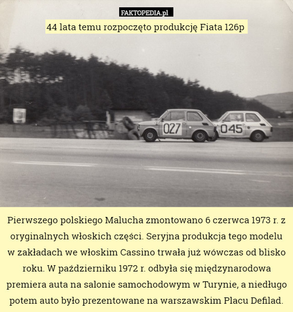 44 lata temu rozpoczęto produkcję Fiata 126p 











Pierwszego polskiego Malucha zmontowano 6 czerwca 1973 r. z oryginalnych włoskich części. Seryjna produkcja tego modelu w zakładach we włoskim Cassino trwała już wówczas od blisko roku. W październiku 1972 r. odbyła się międzynarodowa premiera auta na salonie samochodowym w Turynie, a niedługo potem auto było prezentowane na warszawskim Placu Defilad. 