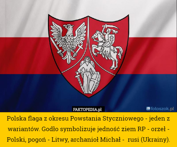 Polska flaga z okresu Powstania Styczniowego - jeden z wariantów. Godło symbolizuje jedność ziem RP - orzeł - Polski, pogoń - Litwy, archanioł Michał -  rusi (Ukrainy). 