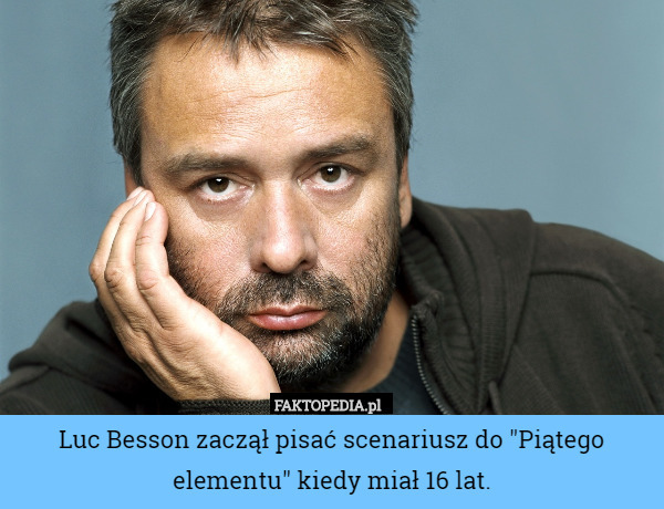 Luc Besson zaczął pisać scenariusz do "Piątego elementu" kiedy miał 16 lat. 
