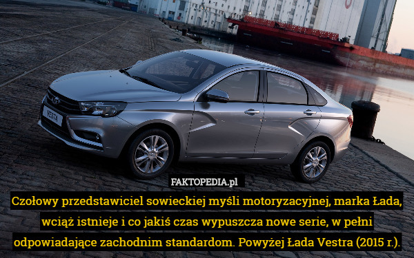 Czołowy przedstawiciel sowieckiej myśli motoryzacyjnej, marka Łada, wciąż istnieje i co jakiś czas wypuszcza nowe serie, w pełni odpowiadające zachodnim standardom. Powyżej Łada Vestra (2015 r.). 