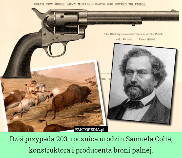 Dziś przypada 203. rocznica urodzin Samuela Colta, konstruktora i producenta broni palnej. 