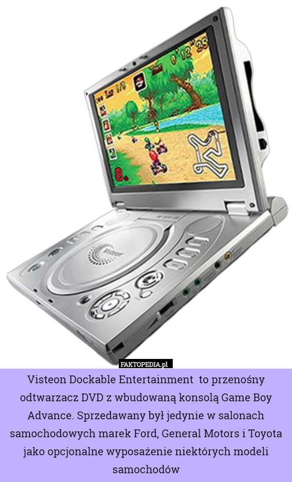 Visteon Dockable Entertainment  to przenośny odtwarzacz DVD z wbudowaną konsolą Game Boy Advance. Sprzedawany był jedynie w salonach samochodowych marek Ford, General Motors i Toyota jako opcjonalne wyposażenie niektórych modeli samochodów 