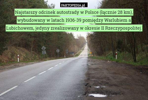 Najstarszy odcinek autostrady w Polsce (łącznie 28 km), wybudowany w latach 1936-39 pomiędzy Warlubiem a Lubichowem, jedyny zrealizowany w okresie II Rzeczypospolitej. 