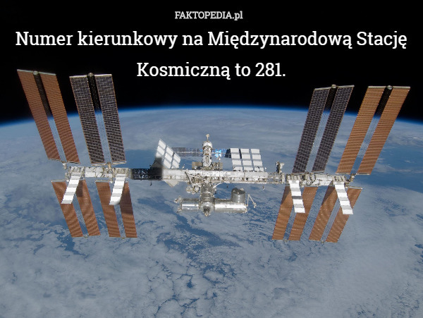 Numer kierunkowy na Międzynarodową Stację Kosmiczną to 281. 