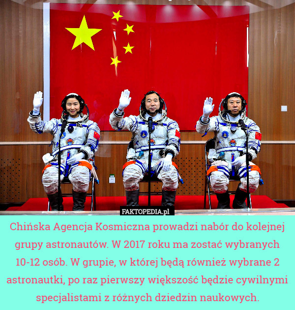Chińska Agencja Kosmiczna prowadzi nabór do kolejnej grupy astronautów. W 2017 roku ma zostać wybranych 10-12 osób. W grupie, w której będą również wybrane 2 astronautki, po raz pierwszy większość będzie cywilnymi specjalistami z różnych dziedzin naukowych. 