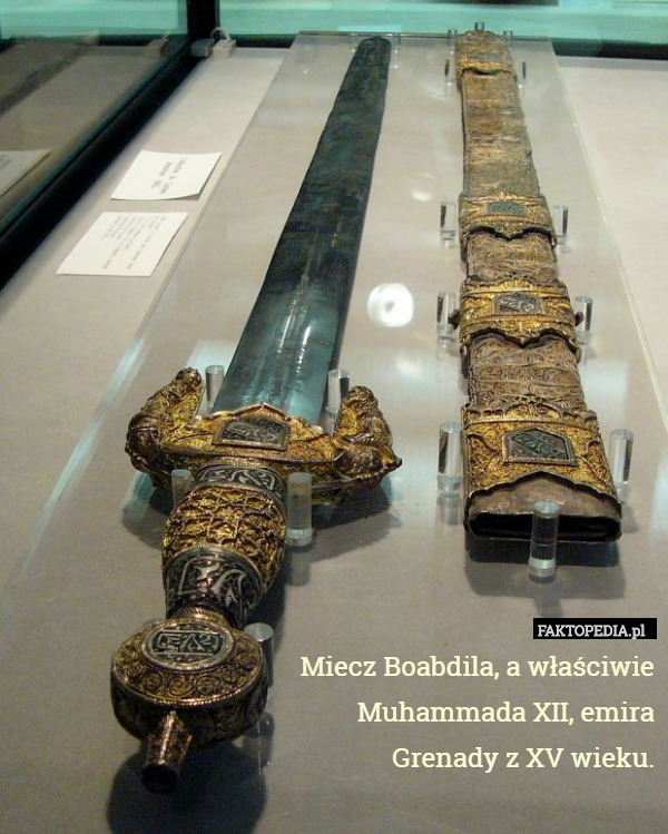 Miecz Boabdila, a właściwie
 Muhammada XII, emira
 Grenady z XV wieku. 