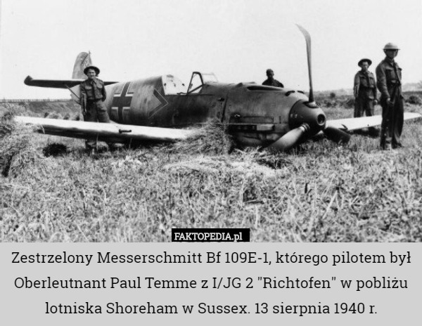 Zestrzelony Messerschmitt Bf 109E-1, którego pilotem był Oberleutnant Paul Temme z I/JG 2 "Richtofen" w pobliżu lotniska Shoreham w Sussex. 13 sierpnia 1940 r. 