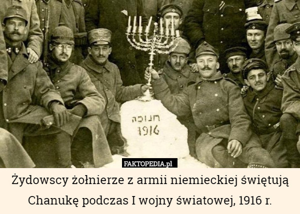 Żydowscy żołnierze z armii niemieckiej świętują Chanukę podczas I wojny światowej, 1916 r. 