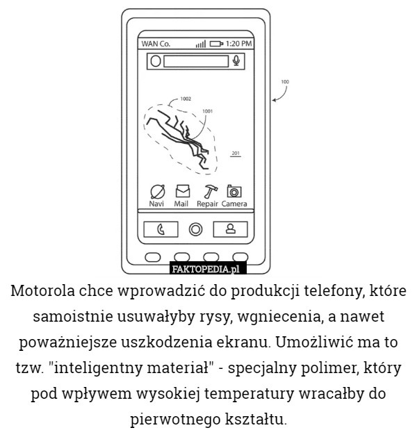 Motorola chce wprowadzić do produkcji telefony, które samoistnie usuwałyby rysy, wgniecenia, a nawet poważniejsze uszkodzenia ekranu. Umożliwić ma to tzw. "inteligentny materiał" - specjalny polimer, który pod wpływem wysokiej temperatury wracałby do pierwotnego kształtu. 